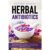 Herbal Antibiotics – What Everybody Ought to Know About These Powerful Herbal Remedies