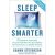Sleep Smarter 21 Essential Strategies by Shawn Stevenson